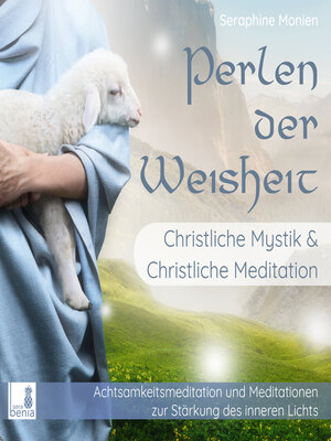 cover image of Perlen der Weisheit--Christliche Mystik & Christliche Meditation--Achtsamkeitsmeditation und Meditationen zur Stärkung des inneren Lichts